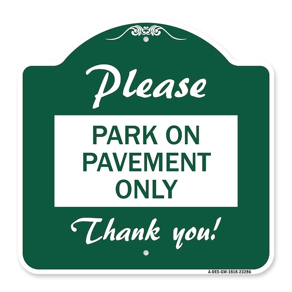 Please Park on Pavement Thank You, Green & White Aluminum Sign, 18" x 18", GW-1818-23286
